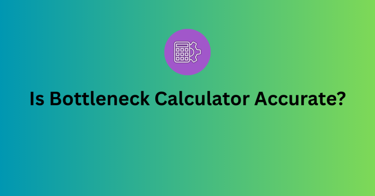 Is Bottleneck Calculator Accurate